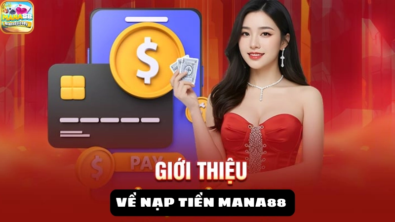 nạp tiền MANA88 Không dùng tài khoản ngân hàng bên thứ ba