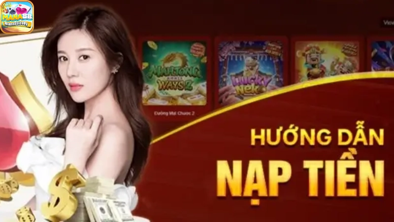 nạp tiền MANA88 Nạp tiền MANA88 và lý do bạn không nên bỏ lỡ
