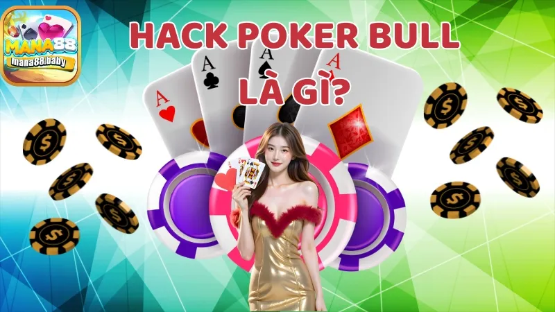 Tìm hiểu chi tiết về hack Poker Bull